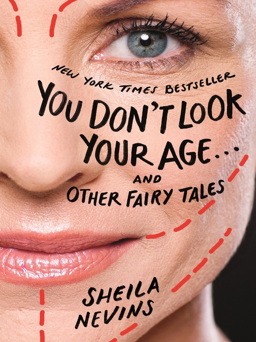 Title details for You Don't Look Your Age...and Other Fairy Tales by Sheila Nevins - Available